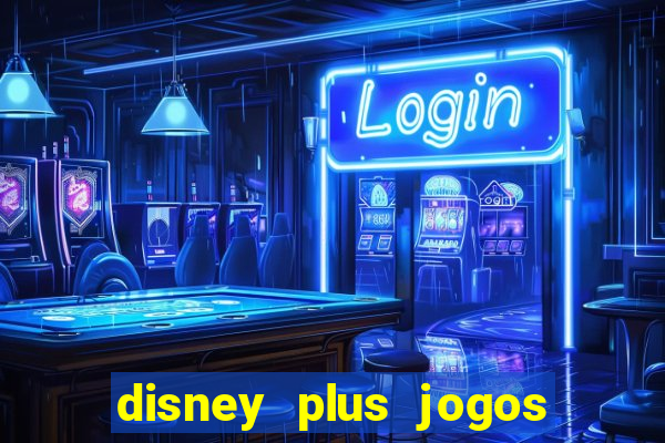 disney plus jogos de futebol